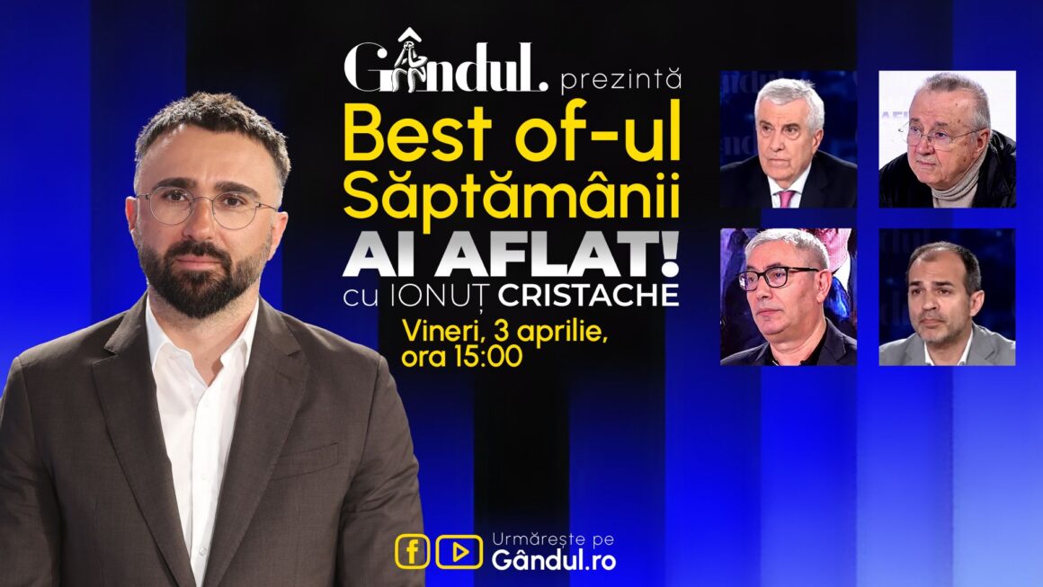 Gândul prezintă Best Of Ai aflat! Cu Ionuț Cristache