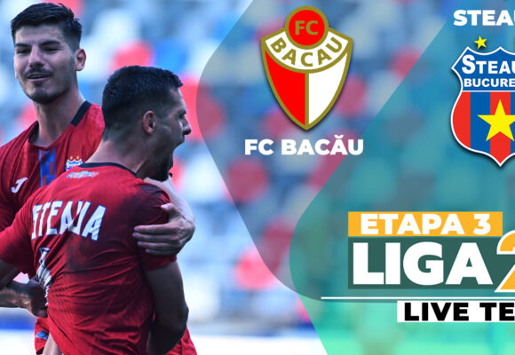 fc-bacau-steaua-bucuresti-etapa-3-liga-2.jpg FC Bacău și Steaua joacă în încheierea etapei a 3-a a Ligii 2